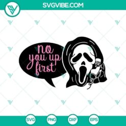Spooky Halloween SVG design featuring "No You Up First" text with horror theme. Ideal for Halloween crafts and decor.