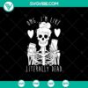 OMG I'm Like Literally Dead SVG featuring scary Halloween design, perfect for spooky crafts and projects.
