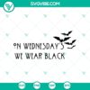 "On Wednesdays We Wear Black SVG featuring Halloween Bat, Halloween theme, Halloween SVG for crafts"