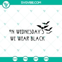 Wednesday's We Wear Black SVG featuring a Halloween Bat design, perfect for spooky decorations.