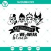 Dark and witchy Halloween SVG design with "On Wednesdays We Wear Black" and "Villains Witch" quotes. Ideal for spooky crafts.