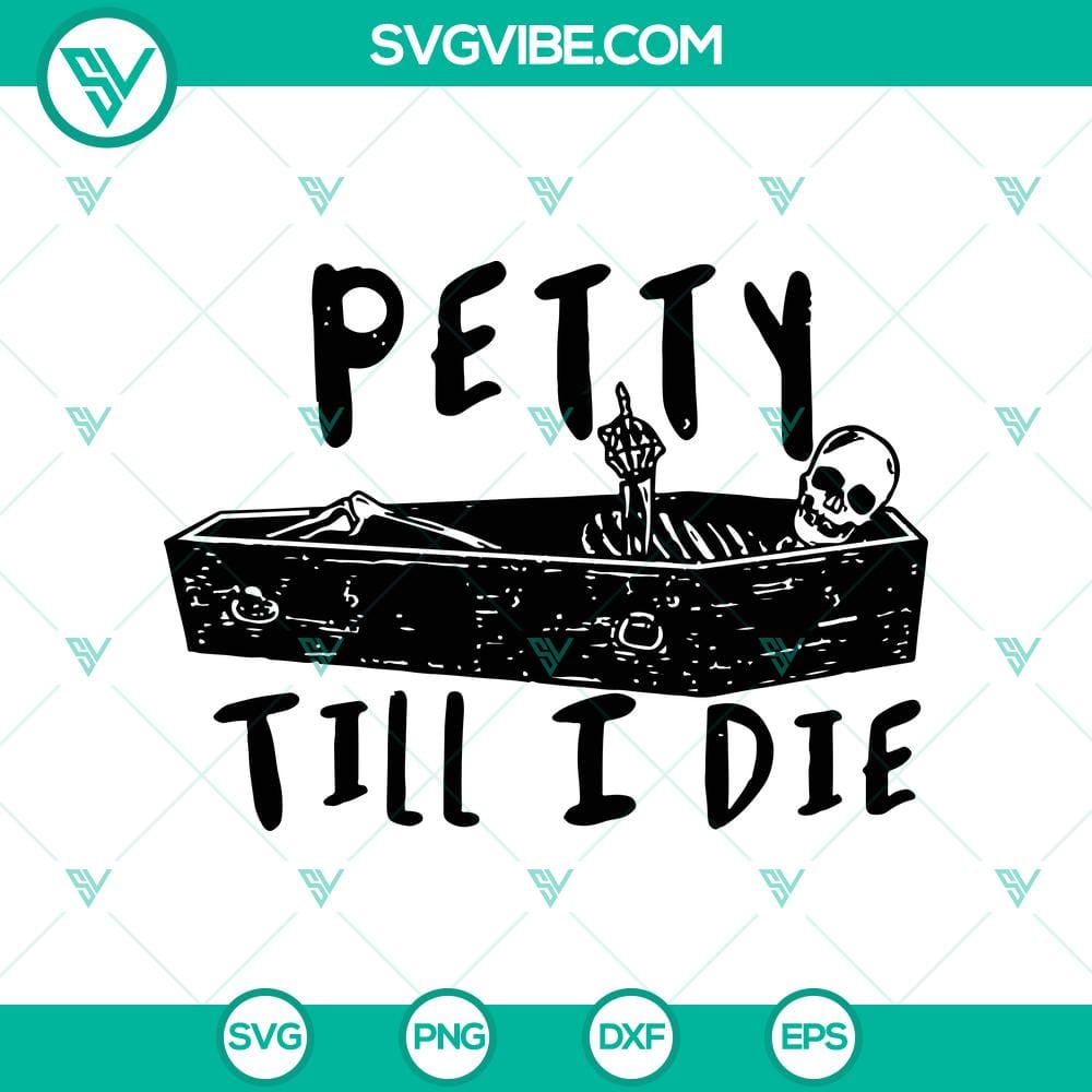 petty-till-i-die-svg-funny-skeleton-in-coffin-svg-halloween-svg.jpg Funny skeleton in coffin SVG design with text "Petty Till I Die", perfect for Halloween projects and crafts.