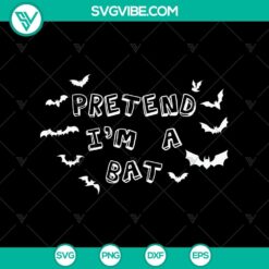 Halloween SVG featuring a spooky "Pretend I'm A Bat" design for Oct 31. Ideal for scary themed projects.