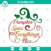 Pumpkin Spice Everything Nice SVG - Halloween and Fall themed design with pumpkin spice elements. Great for autumn projects.