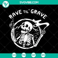 Rave Til' Grave SVG featuring funny skeleton design for Halloween.