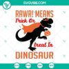 Rawr! Means Trick or Treat dinosaur SVG design for Halloween, horror, and scary themes.