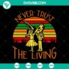Retro Never Trust Living SVG featuring Beetlejuice and Vintage design elements for digital crafting projects.