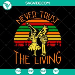 Retro Never Trust Living SVG featuring Beetlejuice and Vintage design elements for digital crafting projects.