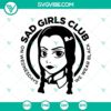 Sad Girls Club, On Wednesdays We Wear Black, Halloween themed SVG design for digital crafting, featuring gothic fonts and spooky elements.