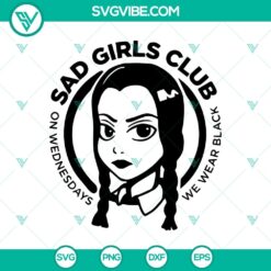 Sad Girls Club, On Wednesdays We Wear Black, Halloween themed SVG design for digital crafting, featuring gothic fonts and spooky elements.