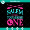 Salem 1692 witch broomstick SVG design for Halloween with "You Missed One" phrase, perfect for October crafts.