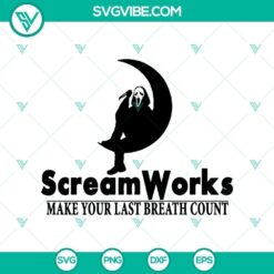 Scream Works Make Your Last Breath Count SVG, Scary SVG, Halloween SVG