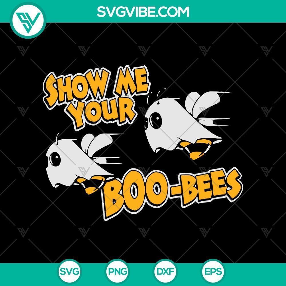 Halloween SVG, Halloween SVG, Scary SVG, Show Me Your Boo-bees SVG "Show Me Your Boo-bees SVG with Scary Halloween Design, Unique Halloween SVG for Crafts"