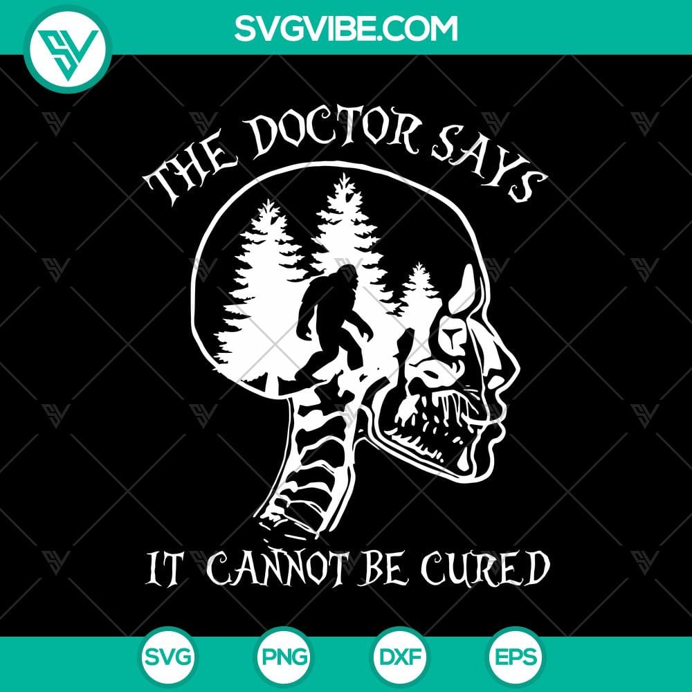 skull-bigfoot-the-doctor-says-it-cannot-be-cured-funny-svg-skull-svg-bigfoot-hiking-svg.jpg Funny SVG design featuring a Skull, Bigfoot, and Doctor with text "It Cannot Be Cured". Includes Bigfoot Hiking.