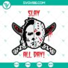 Halloween SVG design with "Slay All Day" text, perfect for horror or scary themed projects.