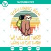 Sloth Hiking Team We Will Get There SVG, Sloth Hiking Team SVG, Funny Camping Quote SVG 2