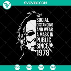 Social distancing and wear a mask in public since 1978 SVG featuring Michael Myers in a horror-themed Halloween design.