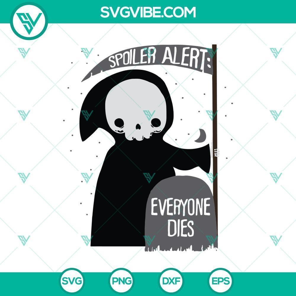 Halloween SVG, Halloween SVG, Scary SVG, Spoiler Alert Everyone Dies SVG Spoooky "Spoiler Alert Everyone Dies" SVG design featuring Halloween theme.