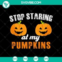 Stop Staring at My Pumpkins Halloween Mom SVG featuring Trick or Treat design for Halloween decoration.