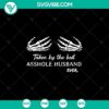 Spooky Halloween SVG design "Taken By The Best Asshole Husband" with scary visuals, perfect for Halloween projects and gifts.