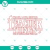 Teach, Love, Inspire Teacher Things SVG with Stranger Things theme, perfect for teacher gifts.