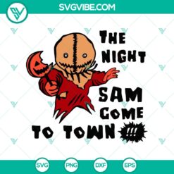 Night Sam Come To Town SVG featuring Halloween Town and Sam Trick Or Treat design. Perfect for Halloween crafts and projects.