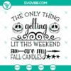 The Only Thing Getting Lit This Weekend SVG, featuring spooky Halloween design perfect for holiday crafting and decorating.