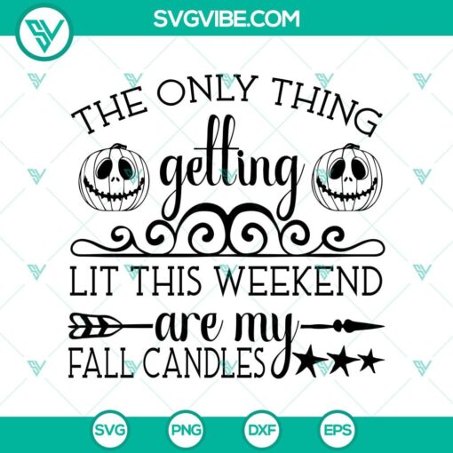 The Only Thing Getting Lit This Weekend SVG, featuring spooky Halloween design perfect for holiday crafting and decorating.