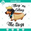 They Are Eating the Dogs SVG | Funny Dark Humor Cut Files 2