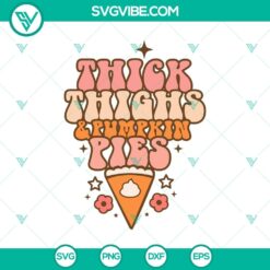 Thick Thighs And Pumpkin Pies SVG design with a Halloween groovy and retro style, perfect for holiday crafting projects.