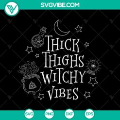 Thick Thinghs Witchy Vibes SVG, Halloween SVG, Scary SVG, Oct 31 SVG