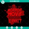 Horror movie watching blanket SVG for Halloween movies fans, spooky design for Halloween movie nights.