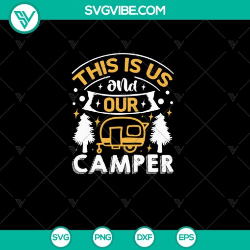 This Is Us And Our Camper SVG, Camping SVG, Camper SVG 1