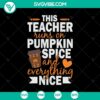 Teacher themed SVG design with "This Teacher Runs On Pumpkin Spice And Everything Nice" text, perfect for Halloween.