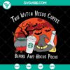 Halloween-themed SVG design - "This Witch Needs Coffee Before Any Hocus" with scary elements for crafting and decorating.