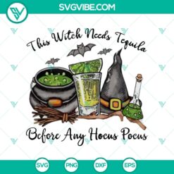 Witchy SVG design featuring "This Witch Needs Tequila Before Any Hocus Pocus" text for Halloween crafts, in a spooky yet fun style.