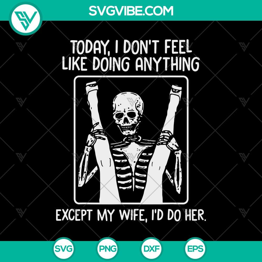 today-i-don8217t-feel-like-doing-anything-except-my-wife-i8217d-do-her-svg-skeleton-sex-svg-funny-halloween-svg.jpg Skeleton sex SVG graphic for Halloween featuring "Today, I Don't Feel Like Doing Anything Except My Wife, I'd Do Her" funny design.