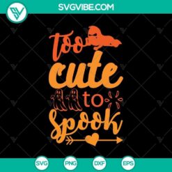 Too Cute to Spook SVG, Halloween SVG, Horror SVG, Halloween Scary SVG