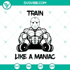 Train Like a Maniac and Jason Voorhees Gymer horror Halloween SVG design for fitness enthusiasts.