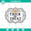 Trick or Treat Pumpkin SVG with Halloween theme, Scary design, Oct 31 date. Great for Halloween crafts.