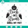 Trick or treat smell my feet SVG with Halloween, boo, and witch elements for digital designs.