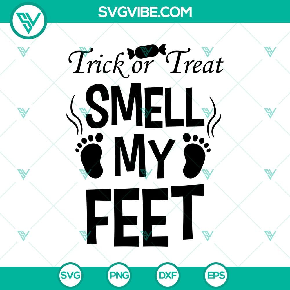 Trick Or Treat Smell My Feet SVG, Halloween SVG, Scary SVG, Oct 31 SVG Trick Or Treat Smell My Feet SVG design with Halloween and Scary elements for Oct 31 celebration.