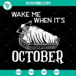 Spooky Skeleton Coffin SVG design for Halloween, Wake Me When It's October theme. Ideal for Halloween crafting.