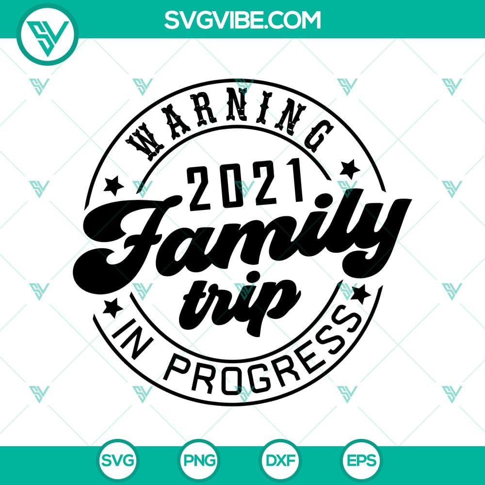 warning-2021-family-trip-in-progress-svg-family-svg-quotes-svg.jpg Warning 2021 Family Trip In Progress SVG with humorous quotes, perfect for family-themed designs.