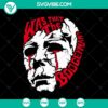 Spooky Michael Boogeyman Halloween SVG design, "Was That The Boogeyman?", ideal for Halloween crafts and decor.