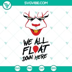 Halloween SVG featuring Pennywise from "It", with "We All Float Down Here" quote. Ideal for spooky crafts and decor.