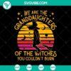 "We Are The Granddaughters of The Witches SVG design for Halloween with witch elements, perfect for spooky season crafts and decorations."