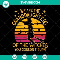 "We Are The Granddaughters of The Witches SVG design for Halloween with witch elements, perfect for spooky season crafts and decorations."