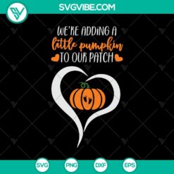 "We're Adding a Little Pumpkin To Our Patch SVG ideal for Halloween crafts, featuring a festive pumpkin design. Perfect for DIY projects."