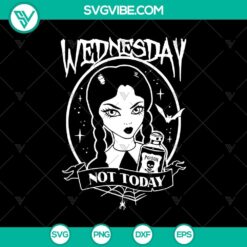 Spooky "Wednesday Not Today" SVG design for Halloween, movie, horror themes.